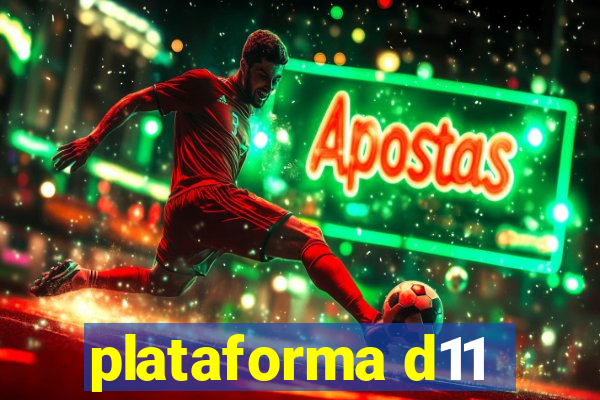 plataforma d11